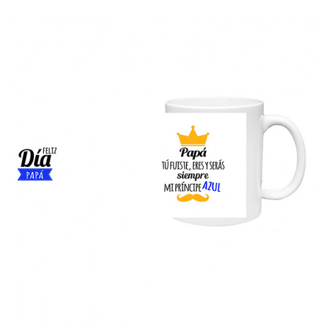 Taza Papa - Papa tu eres, fuiste y seras -